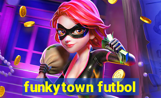 funkytown futbol